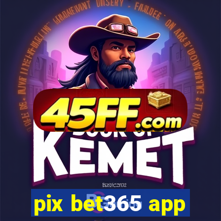 pix bet365 app
